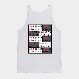 Love is not Cancelled Tank Top